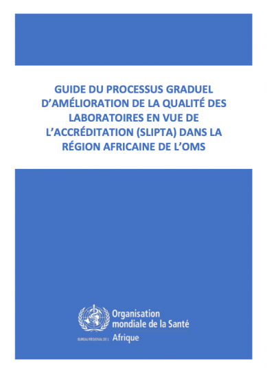 Guide du processus graduel d’amélioration de la qualité des laboratoires en vue de l’accréditation (SLIPTA) dans la Région africaine de l’OMS—Révision 02