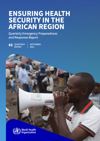 Ensuring Health Security in the African Region: WHO Emergency Preparedness and Response Progress Report (Q2, 2023)