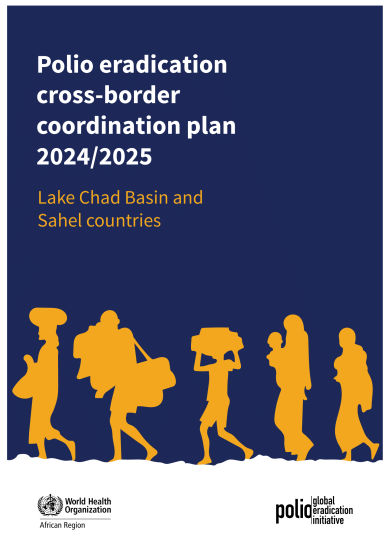 Download: Polio eradication cross-border coordination plan 2024/2025: Lake Chad Basin and Sahel countries