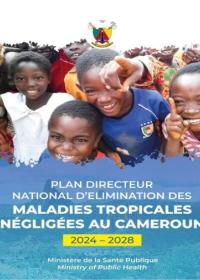 PLAN DIRECTEUR NATIONAL D’ELIMINATION DES MALADIES TROPICALES NEGLIGEES AU CAMEROUN 2024-2028