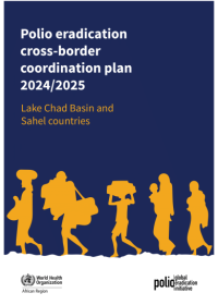 Download: Polio eradication cross-border coordination plan 2024/2025: Lake Chad Basin and Sahel countries